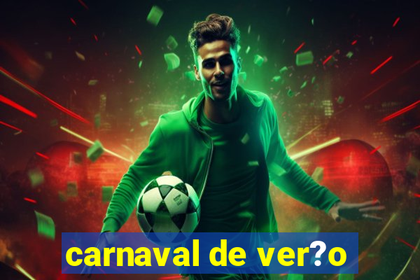 carnaval de ver?o