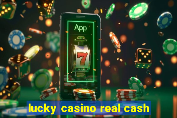 lucky casino real cash