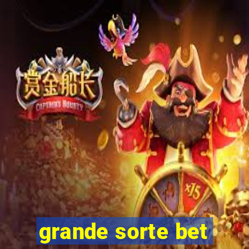 grande sorte bet