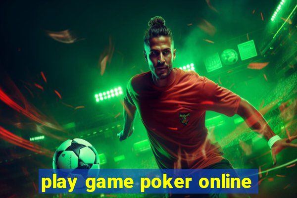 play game poker online