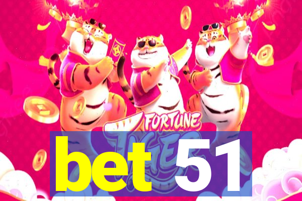 bet 51