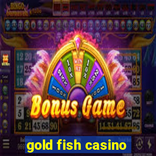 gold fish casino