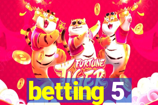 betting 5