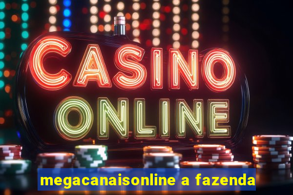 megacanaisonline a fazenda