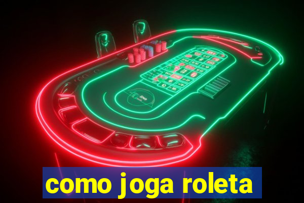 como joga roleta