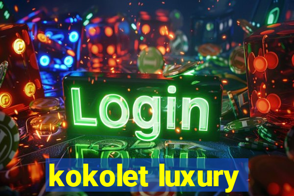 kokolet luxury