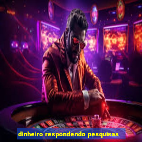 dinheiro respondendo pesquisas