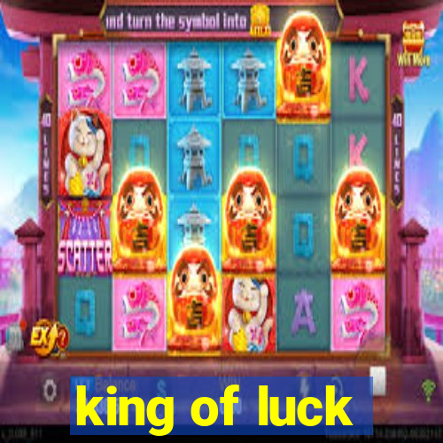 king of luck