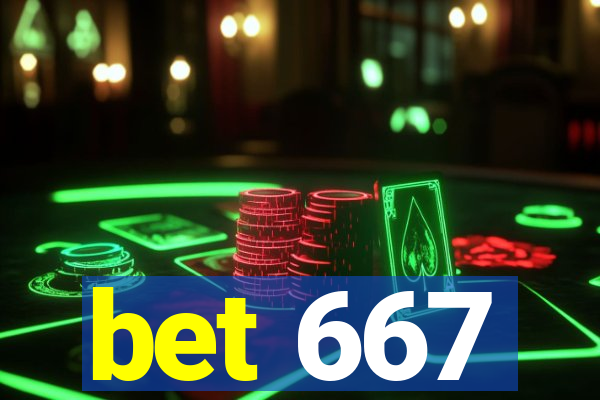 bet 667