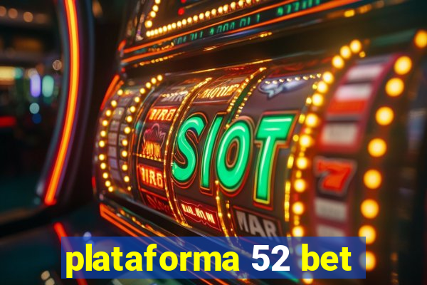 plataforma 52 bet