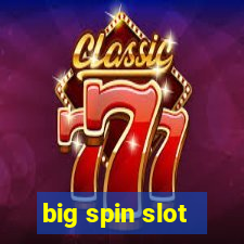 big spin slot