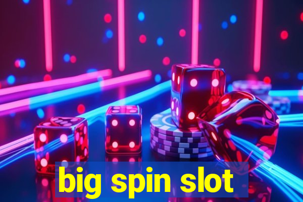 big spin slot