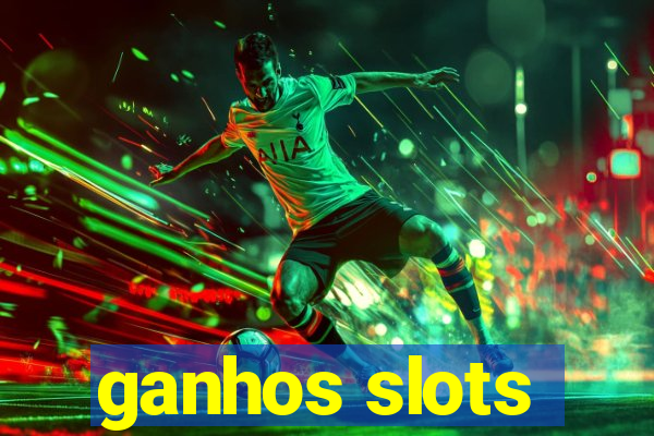 ganhos slots