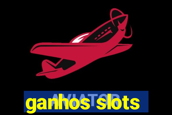 ganhos slots