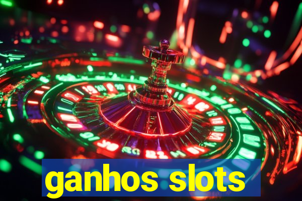 ganhos slots