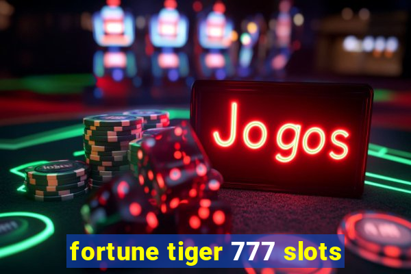 fortune tiger 777 slots