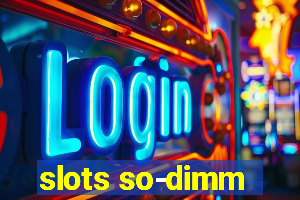 slots so-dimm