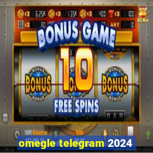 omegle telegram 2024