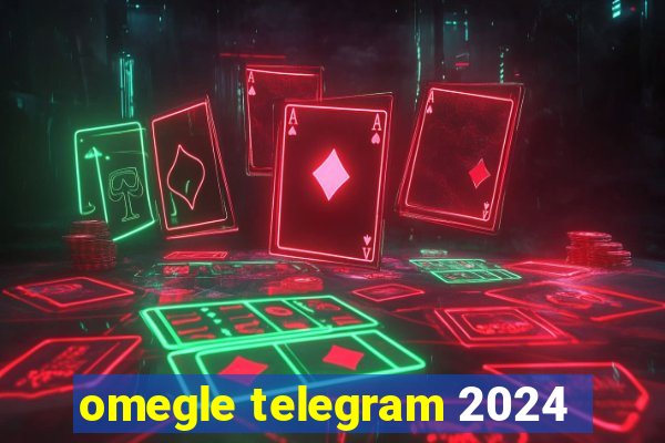 omegle telegram 2024