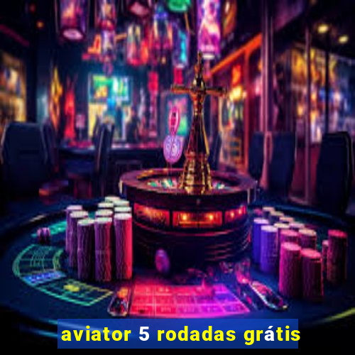 aviator 5 rodadas grátis