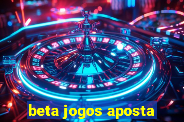 beta jogos aposta