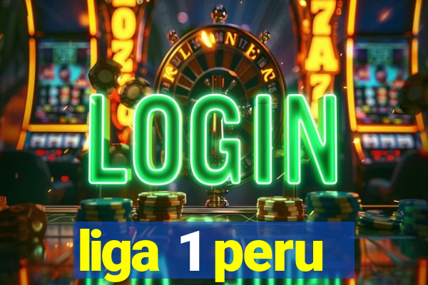 liga 1 peru