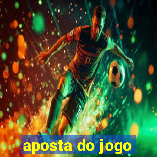 aposta do jogo