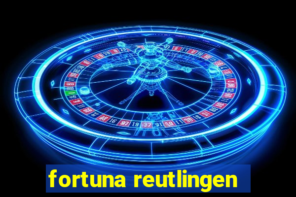 fortuna reutlingen