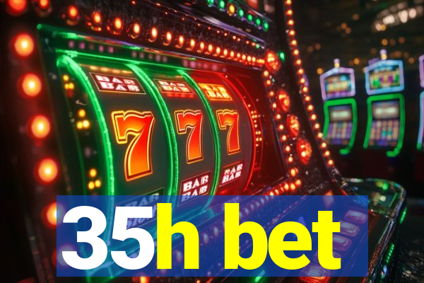 35h bet