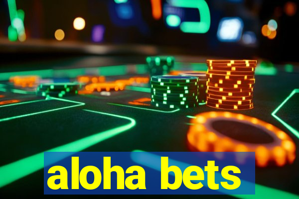 aloha bets