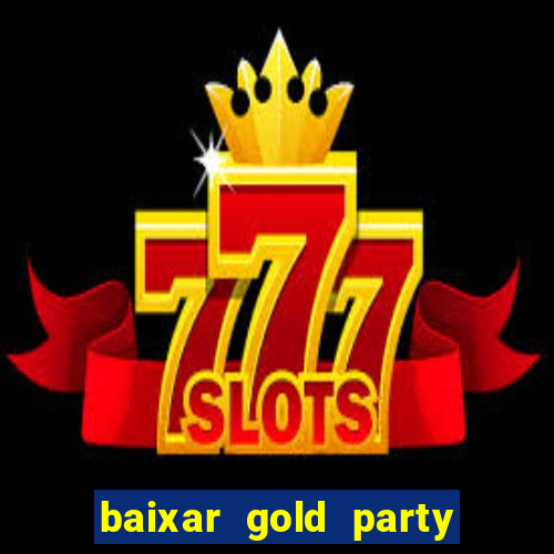 baixar gold party - slots