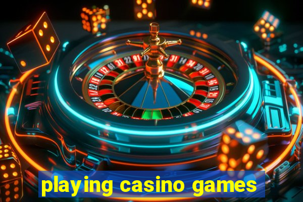 playing casino games