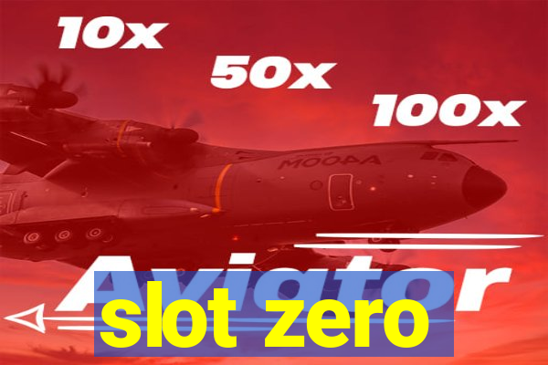 slot zero