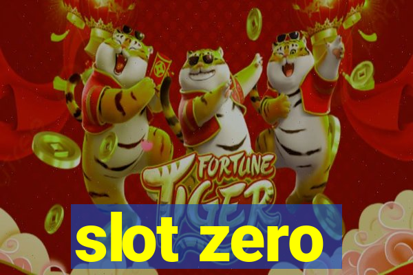 slot zero