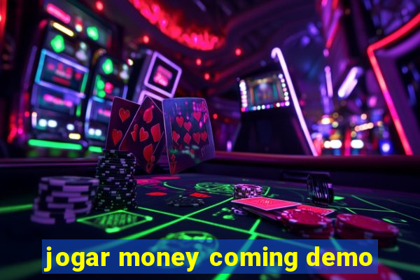 jogar money coming demo