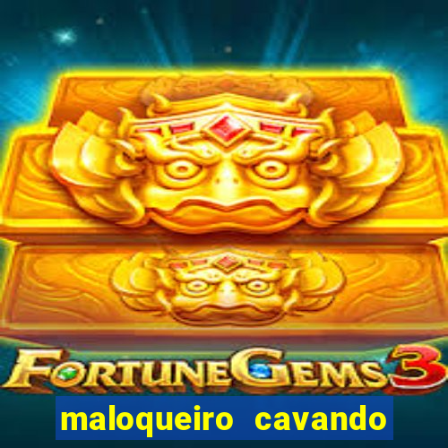 maloqueiro cavando sua cova portal do zacarias