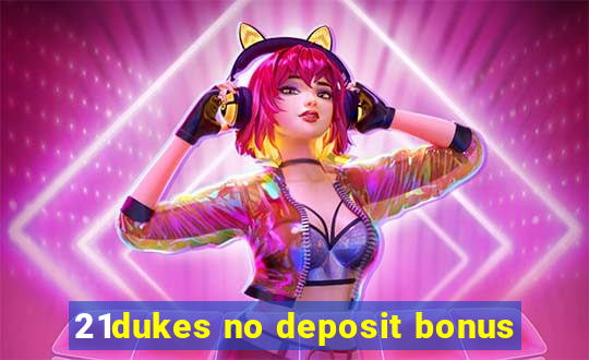 21dukes no deposit bonus