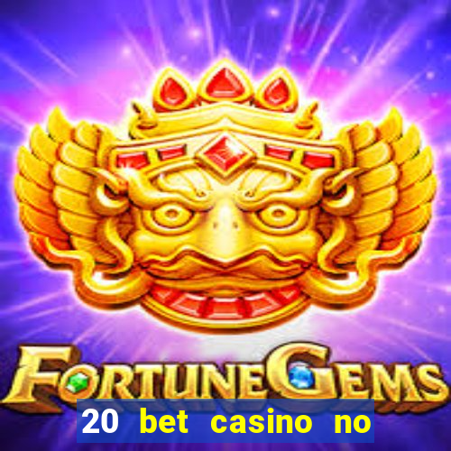 20 bet casino no deposit bonus