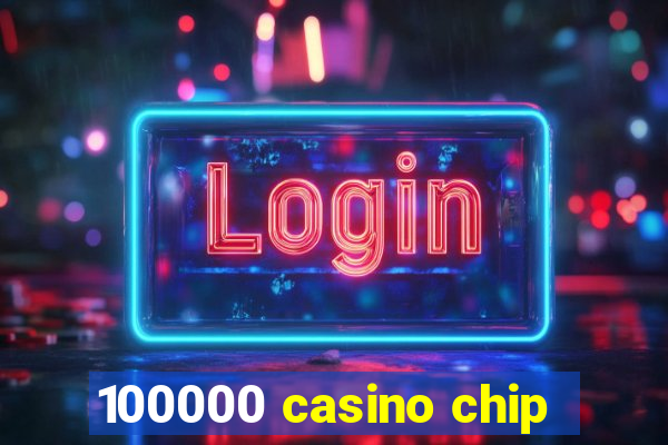 100000 casino chip