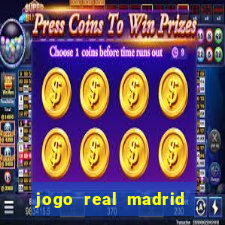 jogo real madrid hoje ao vivo