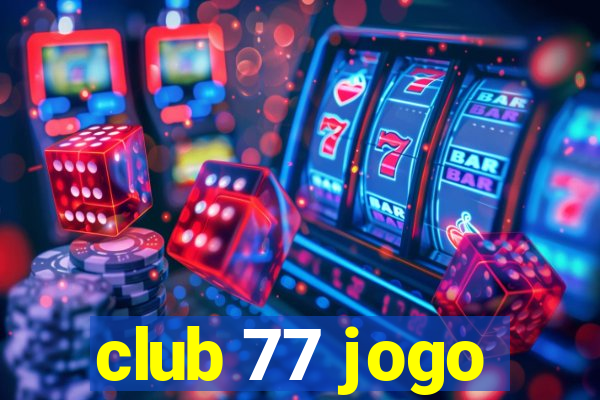 club 77 jogo