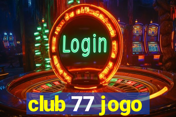 club 77 jogo