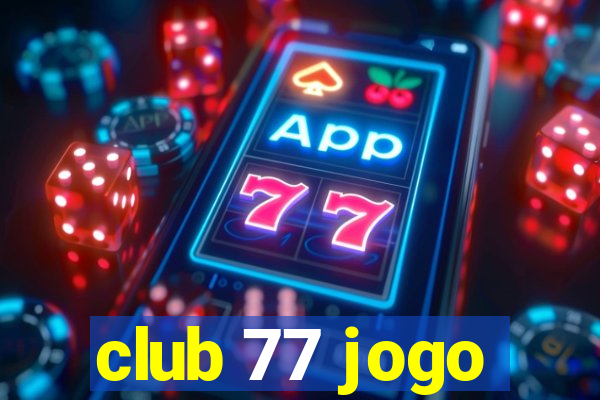 club 77 jogo