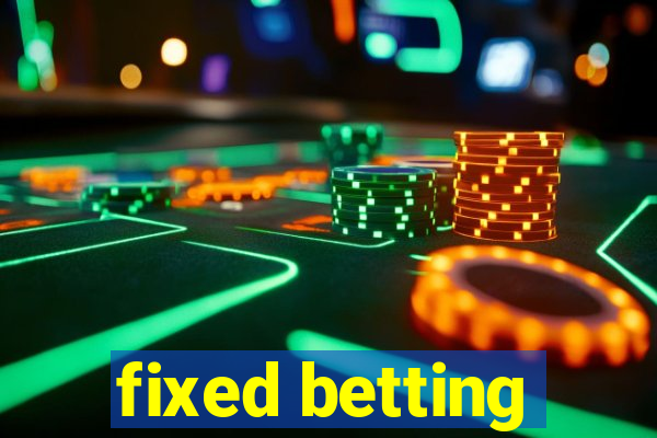 fixed betting