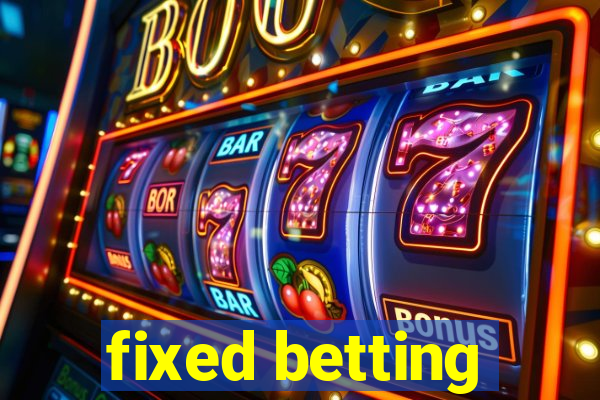 fixed betting