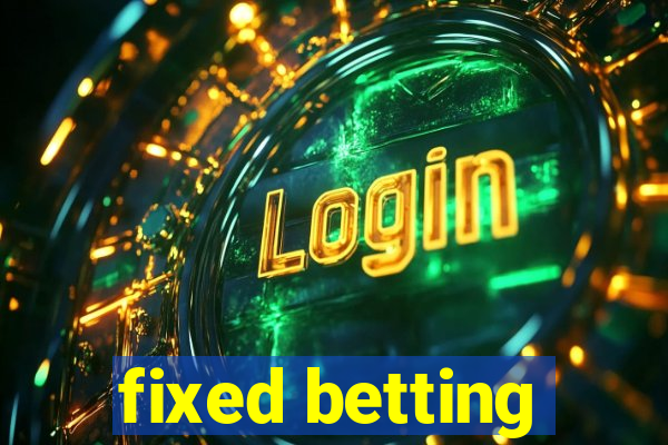 fixed betting