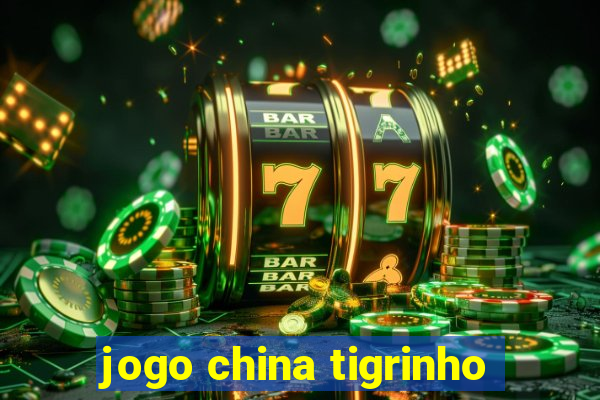 jogo china tigrinho