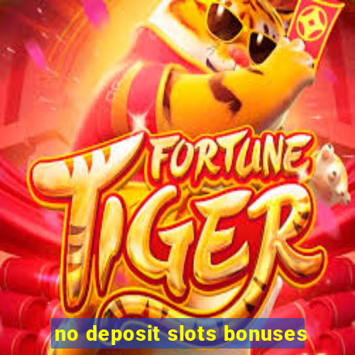 no deposit slots bonuses