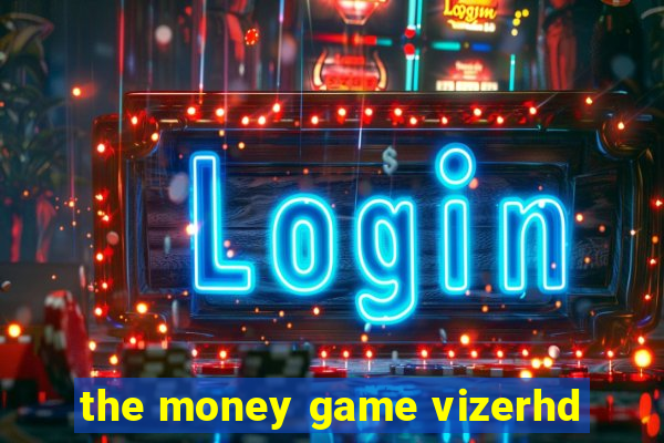 the money game vizerhd