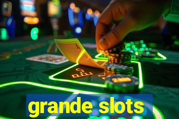 grande slots